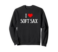 I Love Soft Sax I Heart Soft Sax Funny Saxophone Music Lover Sweatshirt