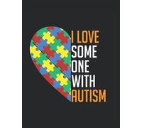 I Love Someone with Autism: Notebook to Keep Track of Child's Therapy Goals Autism Awareness Gift Autism Notebook Journal