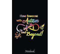 I Love Someone With Autism To Infinity And Beyond Notebook: Notebook - Autism Mom Gift - ASD Journal - Teacher Student Kids Autism Gift - 6"x"9 College Lined 110 Composition Notebook.