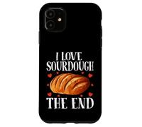 I Love Sourdough The End - Sourdough Baking Case for iPhone 11