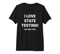 I Love State Testing and I'm a Liar Funny Teacher Student Premium T-Shirt