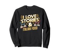 I Love Stories and Italian Food | Book Lover Pasta Humor Sweatshirt