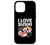 I Love Sushi Japanese Cuisine Fun Case for iPhone 12 Pro Max