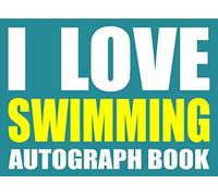 I Love Swimming Autograph Book: 25 Signature Slots - Notebook for School Clubs and Social Groups