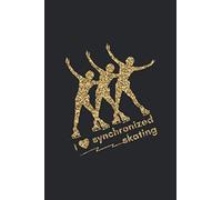I love synchronized skating: notebook to create an ice skating journal - black and gold - inspiring gift for synchro skater to take notes about ... inside, medium ruled, 6x9, 120 pages)
