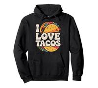 I Love Tacos Mexican Food Art Pullover Hoodie
