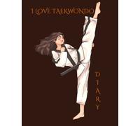 I love Taekwondo Diary: Kdrama Themed Diary | Diary Notebook Great For all Ages | Kpop Diary and Journal | Diary | Journal | Great Gifts For Kdrama/Kpop Fans | Taekwondo Diary | Martial Arts diary