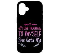 I Love Talking To Myself She Gets Me - Case for iPhone 16