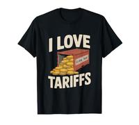 I Love Tariffs Global Trade Humor Value Graphic T-Shirt