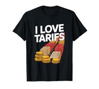 I Love Tariffs Trade Politics Humor T-Shirt
