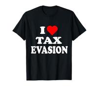 I Love Tax Evasion red heart Funny Commit Tax Fraud T-Shirt