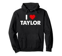I Love Taylor First Name Taylor Pullover Hoodie