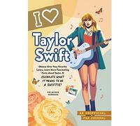 I Love Taylor Swift: An Unofficial Fan Journal