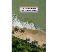 I LOVE THAILAND NOTEBOOK: A great gift for a travel loving friend, or why not treat yourself.