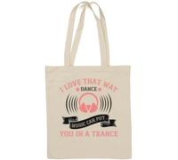 I Love That Way Dance Music can Put You in a Trance EDM Rave Slogan Natural Cotton Tote Bag White