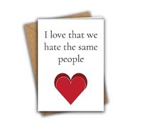 I Love That We Hate the Same People Funny Rude Anniversary Valentine A5 Greeting Card