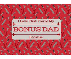 I Love That You're My BONUS DAD: What I Love About You Book Journal For Step Fathers and Father Figures - Colorful inspiring pages with prompts - Fill in the blanks - Unique keepsake gift idea