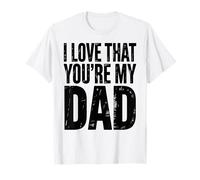 I Love That You're My Father Dad Floral Design Father's Day T-Shirt