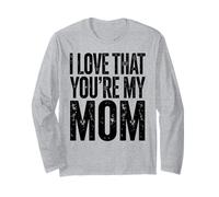 I Love That You're My Mother Mom Floral Design Mother's Day Long Sleeve T-Shirt