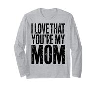 I Love That You're My Mother Mom Floral Design Mother's Day Long Sleeve T-Shirt