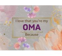 I Love That You're My Oma Because: Fill In The Blank With Sweet Prompts, What I Love About Oma From Daughter and Son. Personalized Mothers Day Gift ... Oma's Birthday Or Christmas Gifts From Kids