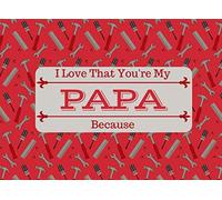 I Love That You're My PAPA: What I Love About You Book Journal For Papa - Colorful inspiring pages with prompts - Fill in the blanks - Unique keepsake gift idea