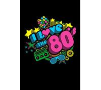 I Love The 80s: Retro 80s Journal Notebook 6x9 120 Lined Pages | Fun 80s Nostalgia Gift, Diary or 1980s Notepad