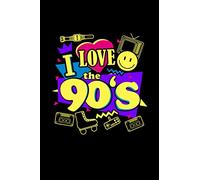 I Love The 90s: Retro 90s Journal Notebook 6x9 120 Lined Pages | Fun 90s Nostalgia Gifts, Diary or 1990s Notepad