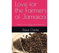 I Love the Farmers of Jamaica: Jamaica is rich in beauty, culture, people and food