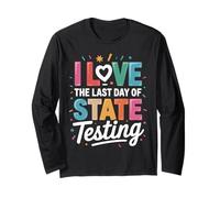 I Love The Last Day Of State Testing Long Sleeve T-Shirt