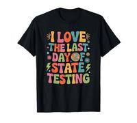 I Love The Last Day of State Testing, School Testing T-Shirt