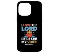 I Love The Lord He Heard My Voice Psalm 116:1 Case for iPhone 14 Pro Max