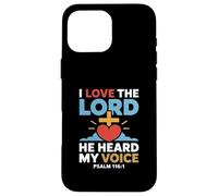 I Love The Lord He Heard My Voice Psalm 116:1 Case for iPhone 16 Pro Max
