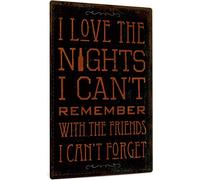 I Love The Nights I Can'T Remember With The Friends I Can'T Forget Aluminum Weatherproof Metal Sign Wall Decor Housewarming Giftch Wall Decor Poster Metal Sign 8X12 Inches