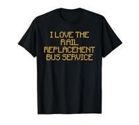 I Love The Rail Replacement Bus Service, Sarcasm Funny T-Shirt, Men, Black, Medium