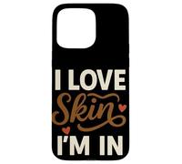 I Love The Skin I'm In Positive Mantra Self Love Case for iPhone 15 Pro Max