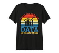 I Love The Smell of Data in The Morning Data Analyst Premium T-Shirt