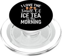 I love the Smell of Ice Tea in the Morning Ice Tea PopSockets PopGrip for MagSafe