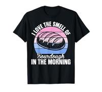 I Love The Smell of Sourdough in The Morning T-Shirt