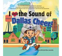 I Love the Sound of Dallas Cheer!: Follow a Little Cowboy Fan to a Texas Football Game!