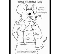 I Love the Things I Like: Poems for Your Amusement