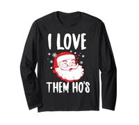I Love Them Ho's Dirty Santa Offensive Christmas Long Sleeve T-Shirt