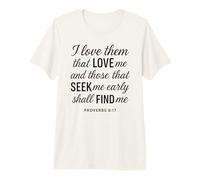 I Love Them That Love Me Proverbs 8:17 Scripture Bible Verse Premium T-Shirt