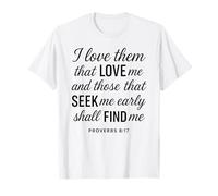 I Love Them That Love Me Proverbs 8:17 Scripture Bible Verse T-Shirt