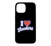 I Love Theodore Case for iPhone 15