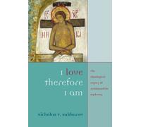 I Love, Therefore I am: The Theological Legacy of Archimandrite Sophrony