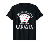 I Love These Threes When I Have a Canasta T-Shirt