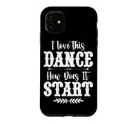 I Love This Dance How Does It Start Country Music Western Case for iPhone 11