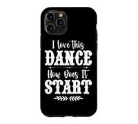 I Love This Dance How Does It Start Country Music Western Case for iPhone 11 Pro