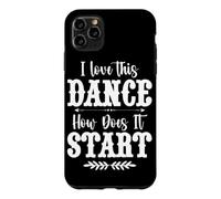 I Love This Dance How Does It Start Country Music Western Case for iPhone 11 Pro Max